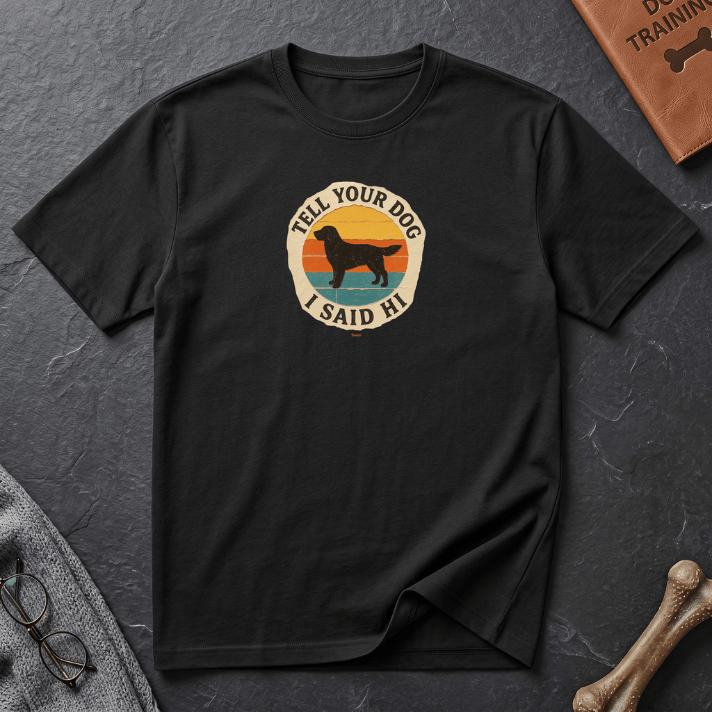 Snago T-Shirt Tell Your Dog, I Said Hi Dog and Cat Tees for Pet Parents